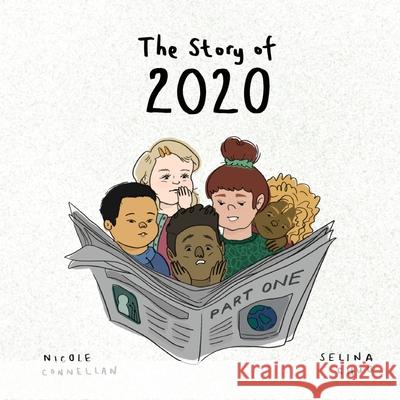 The Story of 2020: Part One Nicole Connellan Selina Chuo 9780648859901 Elephant Imprints - książka