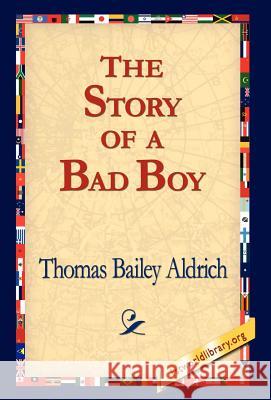 The Story of a Bad Boy Thomas Bailey Aldrich 9781421800998 1st World Library - książka