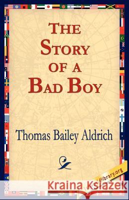 The Story of a Bad Boy Thomas Bailey Aldrich 9781421801995 1st World Library - książka