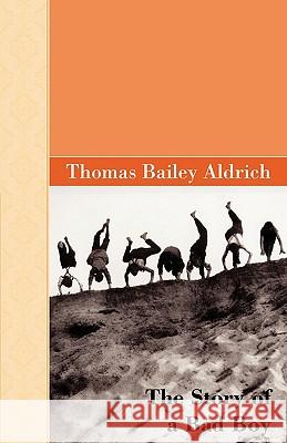 The Story of A Bad Boy Aldrich, Thomas Bailey 9781605123066 Akasha Classics - książka
