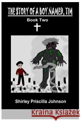 The Story Of A Boy Named Tim - Book Two Johnson, Shirley Priscilla 9781441408648 Createspace - książka