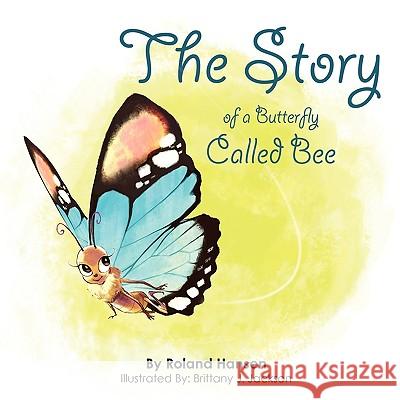 The Story of a Butterfly Called Bee Roland Hansen 9780984342624 G Publishing - książka