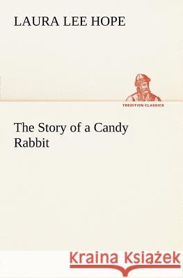 The Story of a Candy Rabbit Laura Lee Hope 9783849165642 Tredition Gmbh - książka