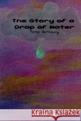 The Story of a Drop of Water Peter Hertzberg 9780368030727 Blurb - książka