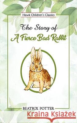 The Story of a Fierce Bad Rabbit Beatrix Potter 9789393971050 Hawk Press - książka