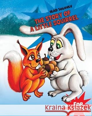 The Story of a Little Squirrel: For Kids Vlad Solovev Vlad Solovev  9798479145810 Independently Published - książka