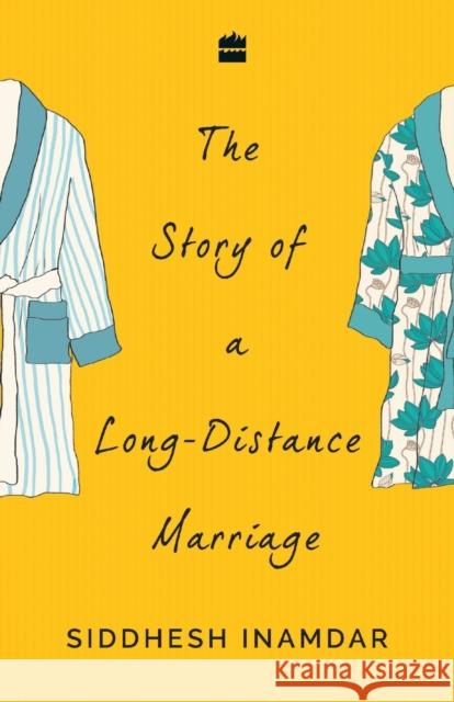 The Story of a Long-Distance Marriage Inamdar, Siddhesh 9789352775897 HarperCollins India - książka