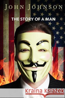 The Story of a man Johnson, John 9780990946601 Anti Illuminati Industries, LLC - książka