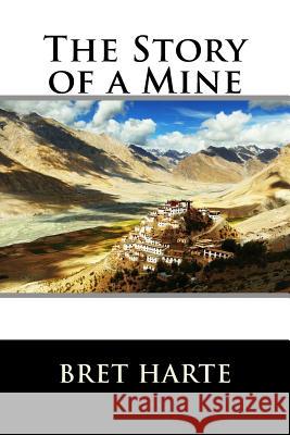 The Story of a Mine Bret Harte 9781517271923 Createspace - książka