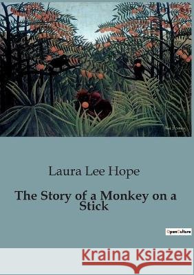 The Story of a Monkey on a Stick Laura Lee Hope   9791041828616 Culturea - książka