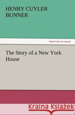 The Story of a New York House H C Bunner 9783847215103 tredition GmbH - książka
