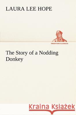 The Story of a Nodding Donkey Laura Lee Hope 9783849166366 Tredition Gmbh - książka