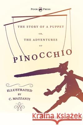 The Story of a Puppet - Or, The Adventures of Pinocchio - Illustrated by C. Mazzanti Carlo Collodi Mary Alice Murray C. Mazzanti 9781528719612 Pook Press - książka