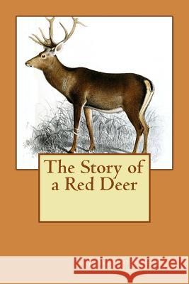 The Story of a Red Deer J. W. Fortescue 9781514655870 Createspace Independent Publishing Platform - książka
