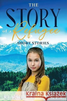 The Story of a Refugee: Short Stories Rea-Silvia Costin   9781088170540 IngramSpark - książka