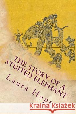 The Story of a Stuffed Elephant Laura Lee Hope 9781514316238 Createspace - książka