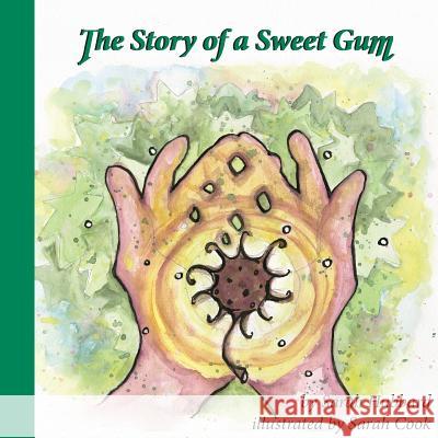The Story of a Sweet Gum Sarah Hubbard Sarah Cook 9780997522730 Garbage Factory - książka