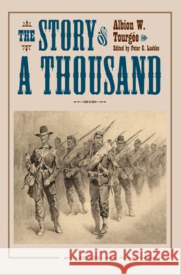 The Story of a Thousand: Being a History of the Service of the 105th Ohio Volunteer Infantry in the War for the Union, from August 21, 1862, to Tourgee, Albion 9781606351024 Kent State University Press - książka
