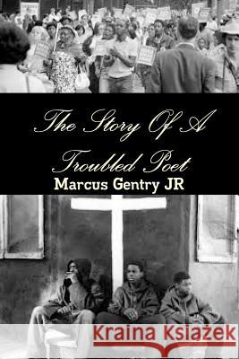 The Story Of A Troubled Poet Gentry, Marcus, Jr. 9781329175792 Lulu.com - książka