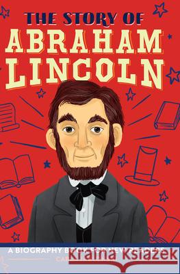 The Story of Abraham Lincoln: A Biography Book for New Readers Carla Jablonski 9781638788270 Rockridge Press - książka