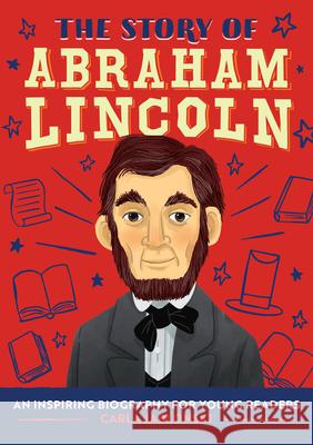 The Story of Abraham Lincoln: A Biography Book for New Readers Carla Jablonski 9781646111190 Rockridge Press - książka