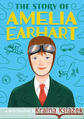 The Story of Amelia Earhart: A Biography Book for New Readers Stacia Deutsch 9781647396787 Rockridge Press - książka