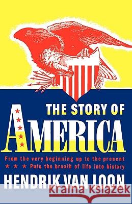 The Story of America: From the Very Beginning Up to the Present Hendrik Va 9780871403001 W. W. Norton & Company - książka