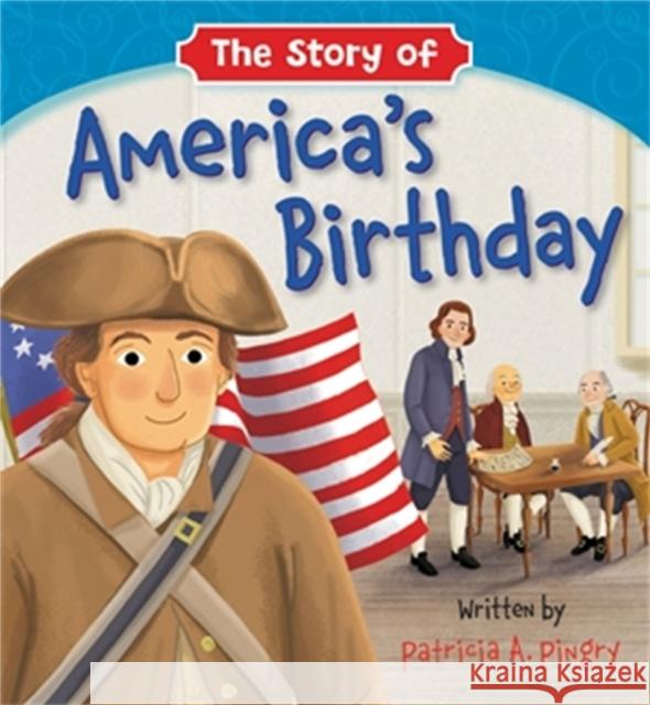 The Story of America's Birthday Patricia A. Pingry Patrick Corrigan 9781546015062 Worthy Kids - książka