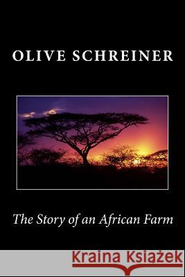 The Story of an African Farm Olive Schreiner 9781494871666 Createspace - książka