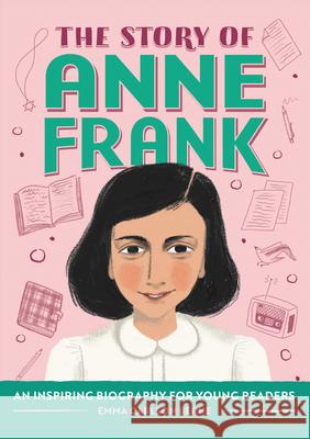 The Story of Anne Frank: A Biography Book for New Readers Emma Carlson Berne 9781648766060 Rockridge Press - książka