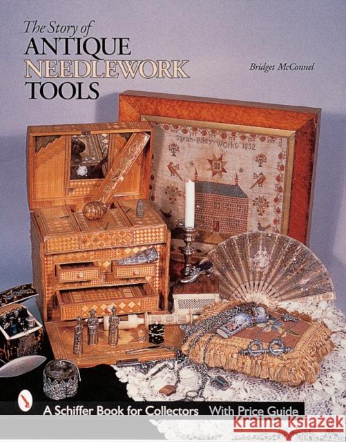 The Story of Antique Needlework Tools McConnel, Bridget 9780764307102 Schiffer Publishing - książka