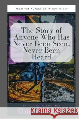 The Story of Anyone Who Has Never Been Seen, Never Been Heard Elaine R. Snyder 9781692102265 Independently Published - książka