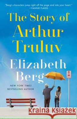 The Story of Arthur Truluv Elizabeth Berg 9781524798710 Ballantine Books - książka