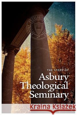 The Story of Asbury Theological Seminary Kenneth Cain Kinghorn 9781609470098 Emeth Press - książka