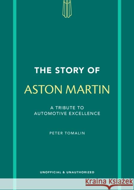 The Story of Aston Martin: A tribute to automotive excellence Peter Tomalin 9781802798487 Headline Publishing Group - książka