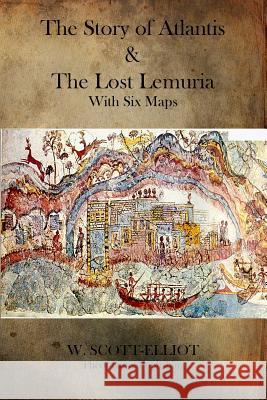 The Story of Atlantis and the Lost Lemuria W. Scott-Elliot 9781484875650 Createspace - książka