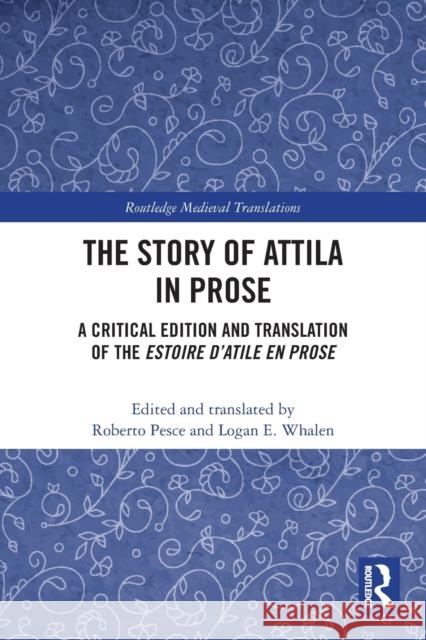 The Story of Attila in Prose: A Critical Edition and Translation of the Estoire d’Atile en prose Roberto Pesce Logan E. Whalen 9781032101118 Routledge - książka