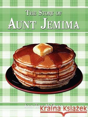 The Story of Aunt Jemima John Troy McQueen 9781438937021 Authorhouse - książka