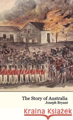 The Story of Australia Joseph Bryant 9781761535369 Living Book Press - książka