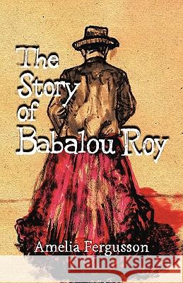 The Story of Babalou Roy Amelia Fergusson 9781426943973 Trafford Publishing - książka