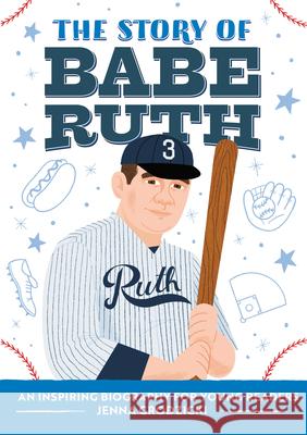 The Story of Babe Ruth: A Biography Book for New Readers Jenna Grodzicki 9781648765995 Rockridge Press - książka