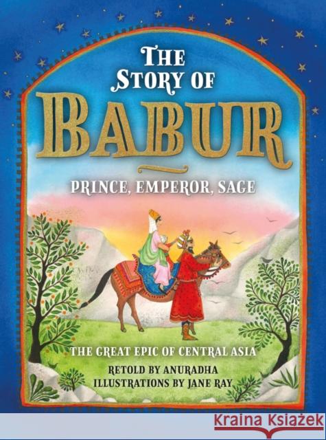 The Story of Babur: Prince, Emperor, Sage Anuradha Sharma 9781785513947 Scala Arts & Heritage Publishers Ltd - książka