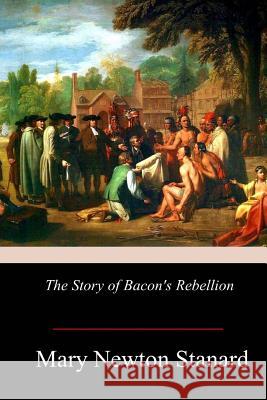 The Story of Bacon's Rebellion Mary Newton Stanard 9781978276802 Createspace Independent Publishing Platform - książka