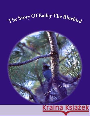 The Story Of Bailey The Bluebird Andres, Jessica 9781500384630 Createspace - książka