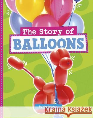 The Story of Balloons Mae Respicio 9780756577452 Pebble Books - książka