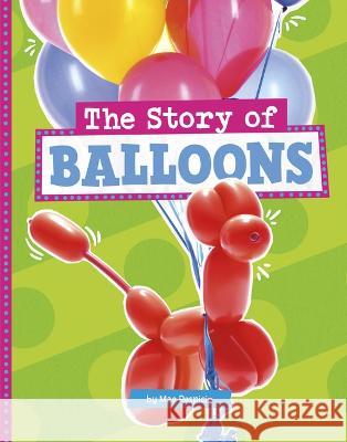 The Story of Balloons Mae Respicio 9780756577575 Pebble Books - książka