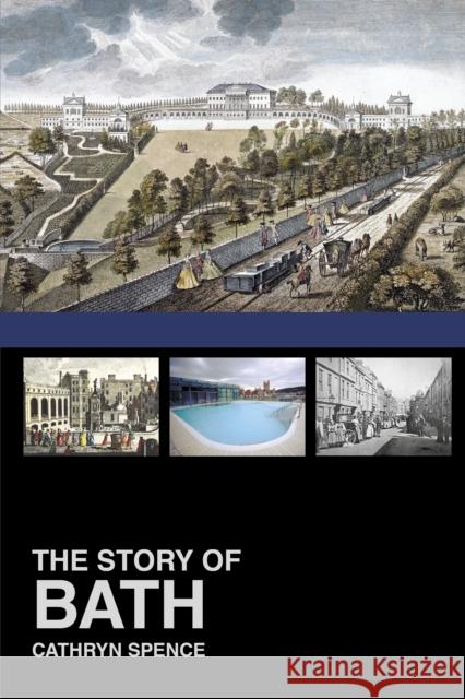 The Story of Bath Cathryn Spence   9780750964029 The History Press Ltd - książka