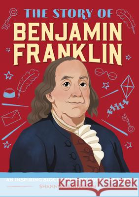 The Story of Benjamin Franklin: A Biography Book for New Readers Shannon, Ma Anderson 9781647398217 Rockridge Press - książka