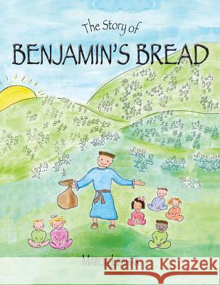 The Story of Benjamin's Bread Marcia Lebhar Marcia Lebhar 9780991301003 Bare Branch Publishing - książka