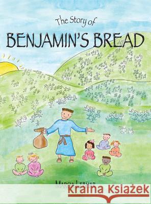 The Story of Benjamin's Bread Marcia Lebhar Marcia Lebhar 9780991301034 Bare Branch Publishing - książka